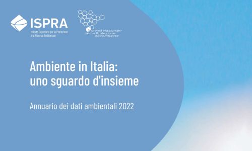 Ambiente in Italia 2022: pubblicato l'annuario dei dati ambientali dell'ISPRA